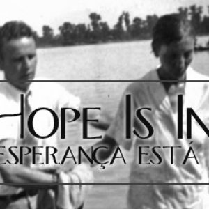 Our Hope Is In God (Nossa esperança está em Deus) – Parte II